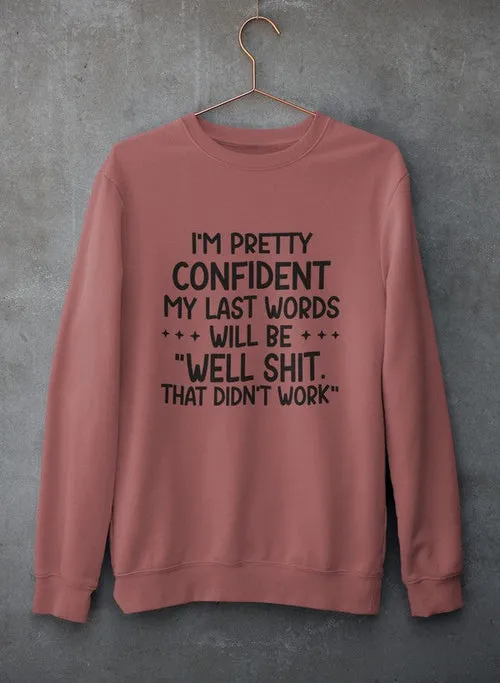 My Last Words Sweat Shirt