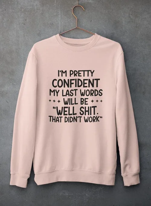 My Last Words Sweat Shirt