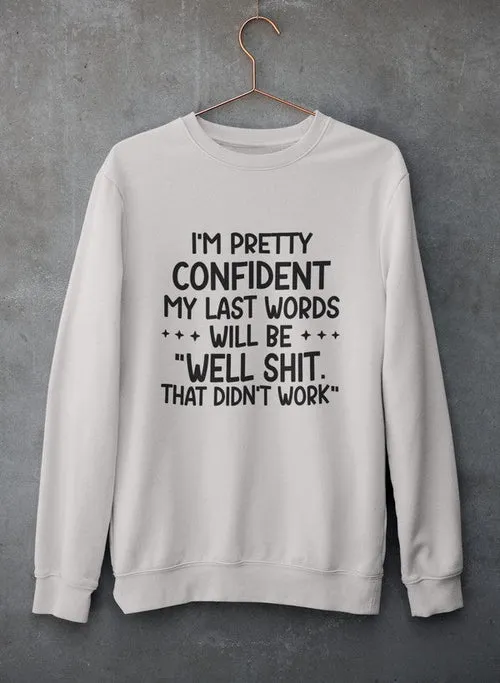 My Last Words Sweat Shirt